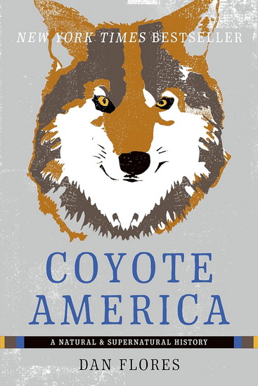 Coyote America: A Natural and Supernatural History - DAN FLORES
