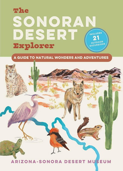 The Sonoran Desert Explorer: A Guide to Natural Wonders and Adventures - COLLECTIF