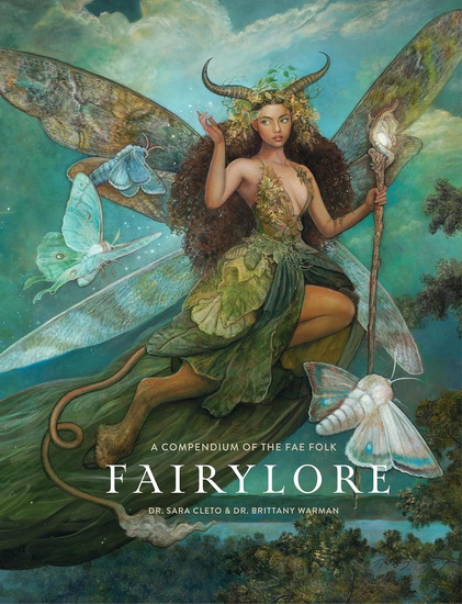 Fairylore: A Compendium of the Fae Folk - BRITTANY WARMAN - SARA CLETO
