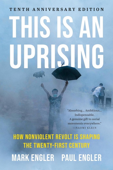 This Is an Uprising: How Nonviolent Revolt Is Shaping the Twenty-First Century - MARK ENGLER - PAUL ENGLER