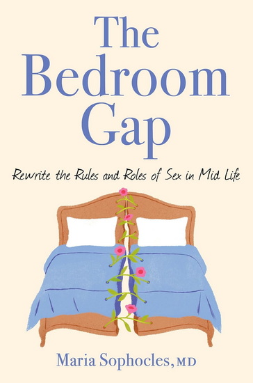 The Bedroom Gap: Rewrite the Rules and Roles of Sex in Mid Life - MARIA SOPHOCLES