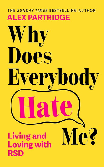 Why Does Everybody Hate Me?: How Your ADHD Makes You Sensitive to Rejection, and How You Can Find Your Self-Worth - ALEX PARTRIDGE