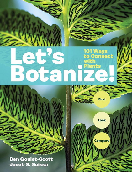 Let&#39;s Botanize: 101 Ways to Connect with Plants - BEN GOULET-SCOTT - JACOB S SUISSA