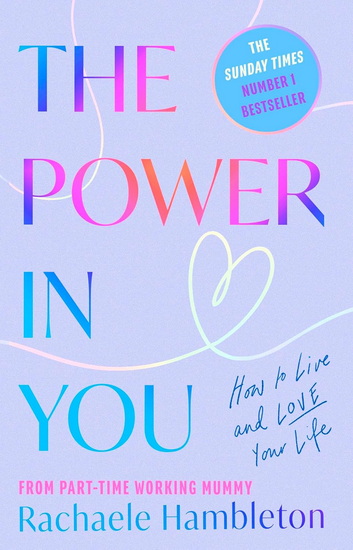 The Power in You: How to Live and Love Your Life - RACHAELE HAMBLETON