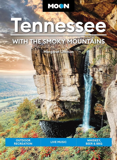 Moon Tennessee: With the Smoky Mountains: Outdoor Recreation, Live Music, Whiskey, Beer & BBQ - MARGARET LITTMAN