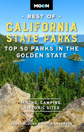 Moon Best of California State Parks: Top 50 Parks in the Golden State - JENNA BLOUGH - KAYLA ANDERSON