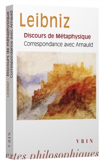 Discours de métaphysique/Correspondance avec Arnauld N. éd. - GOTTFRIED WILHELM LEIBNIZ - ANTOINE ARNAULD
