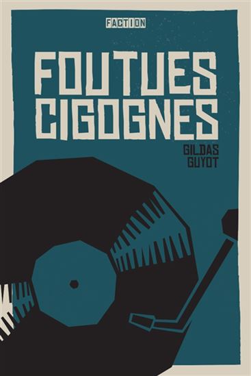 Foutues cigognes - GILDAS GUYOT