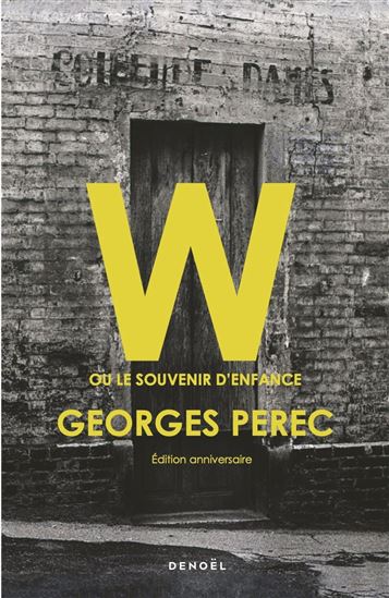 W ou le souvenir d&#39;enfance : édition anniversaire - GEORGES PEREC