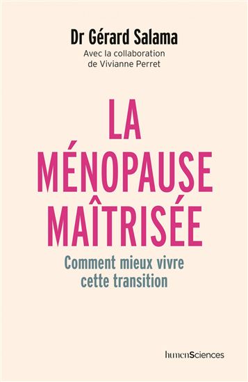La Ménopause maîtrisée : comment mieux vivre cette transition - GÉRARD SALAMA