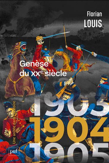 1904 : genèse du XXe siècle - FLORIAN LOUIS