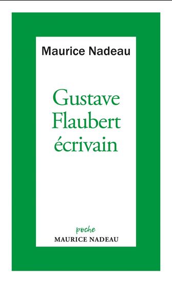Gustave Flaubert, écrivain - MAURICE NADEAU