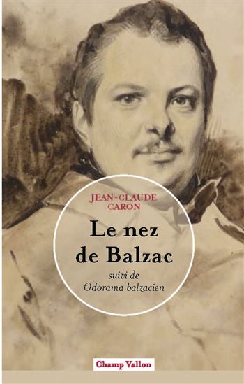 LE NEZ DE BALZAC - JEAN-CLAUDE CARON