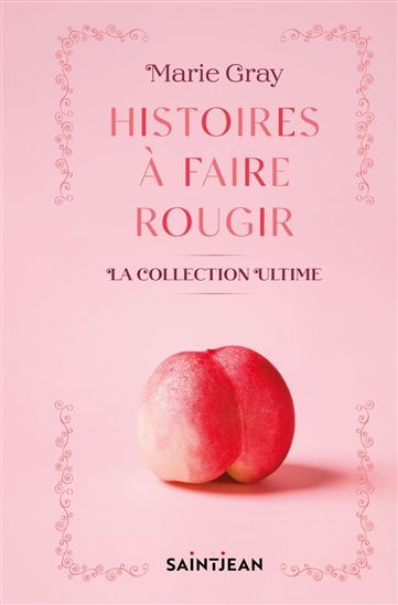 Histoires à faire rougir : la collection ultime Éd. de luxe - MARIE GRAY