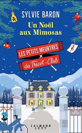 Les Petits meurtres du Tricot Club, tome 4 - Un Noël aux Mimosas - SYLVIE BARON