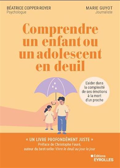 Comprendre un enfant ou un adolescent en deuil - BÉATRICE COPPER-ROYER - MARIE GUYOT