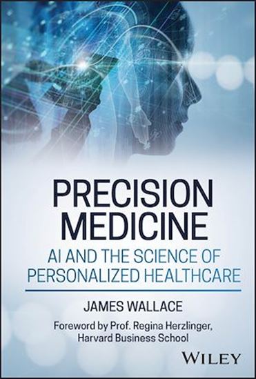 Precision Medicine: AI and the Science of Personalized Healthcare - JAMES WALLACE