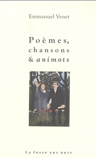 Poèmes, chansons et animots - EMMANUEL VENET