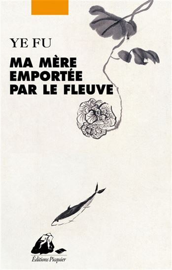 Ma mère emportée par le fleuve - YE FU