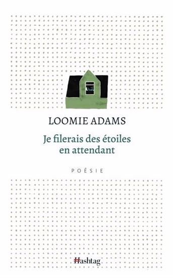 Je filerais des étoiles en attendant - LOOMIE ADAMS