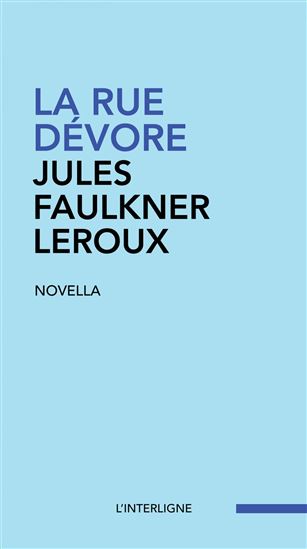 La Rue dévore - JULES FAULKNER LEROUX