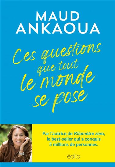 Ces questions que tout le monde se pose - MAUD ANKAOUA