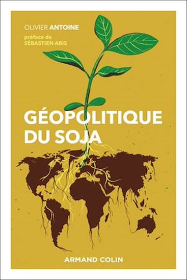 Géopolitique du soja - OLIVIER ANTOINE