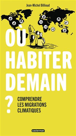 Où habiter demain ? : comprendre les migrations climatiques - JEAN-MICHEL BILLIOUD - MÉLODY DENTURCK