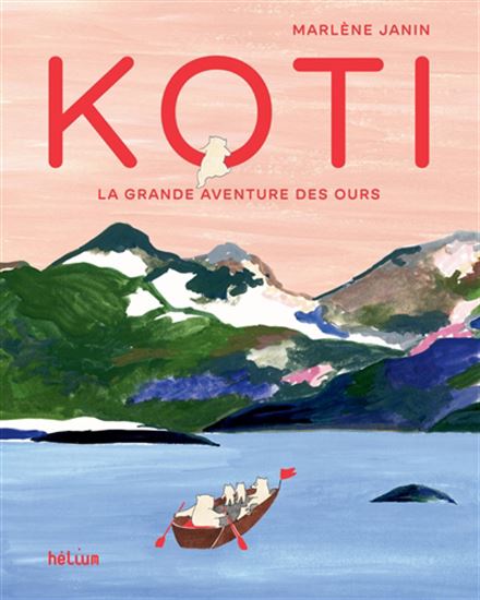 Koti : la grande aventure des ours - MARLÈNE JANIN