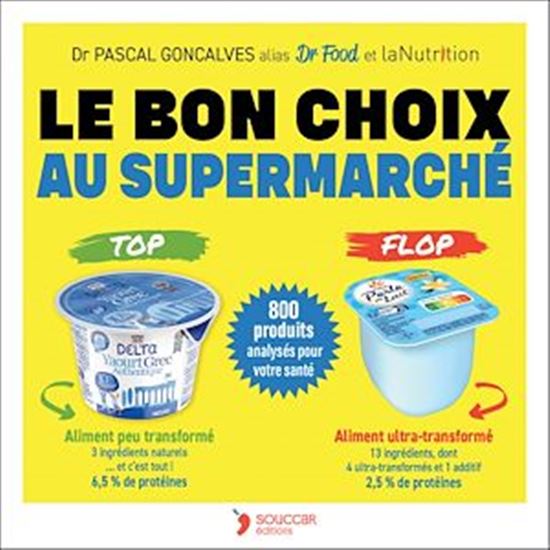 Le Bon choix au supermarché : 800 produits analysés pour votre santé N. éd. - PASCAL GONCALVES & AL