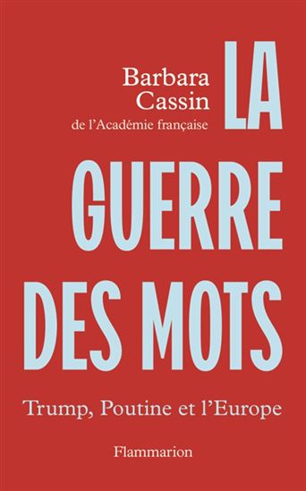 La Guerre des mots : Trump, Poutine et l&#39;Europe - BARBARA CASSIN