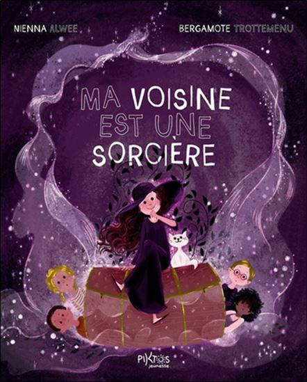 Ma voisine est une sorcière - NIENNA ALWEE - BERGAMOTE TROTTEMENU