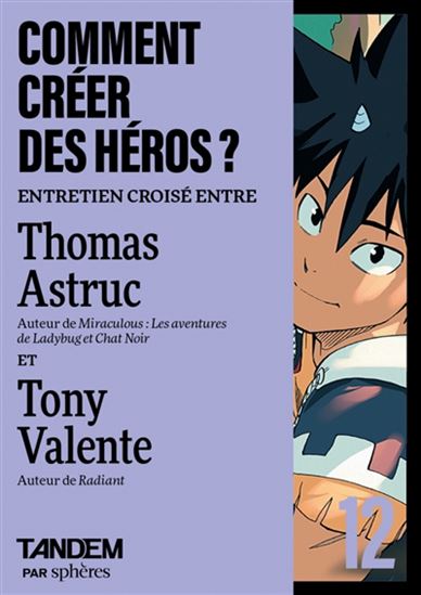 Comment créer des héros ? : entretien croisé entre Thomas Astruc et Tony Valente - LUCAS BIDAULT