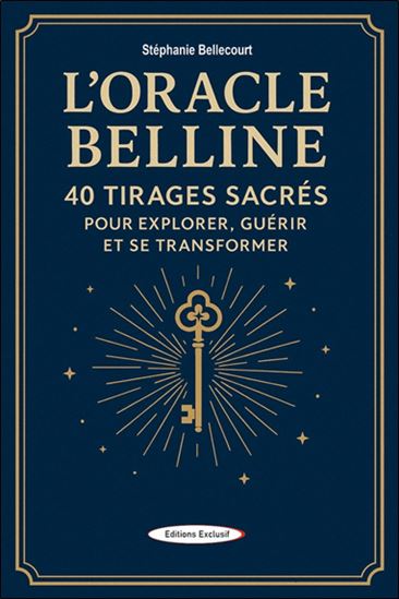 L&#39;Oracle Belline : 40 tirages sacrés pour explorer, guérir et se transformer N. éd. - STÉPHANIE BELLECOURT