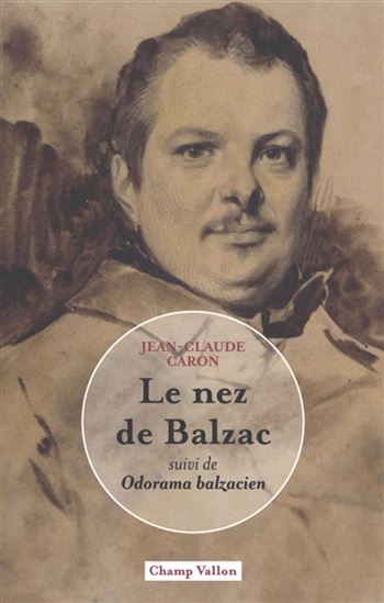 Le Nez de Balzac : Odorama balzacien - JEAN-CLAUDE CARON
