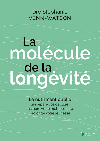 La Molécule de la longévité : le nutriment oublié qui répare vos cellules, transforme votre métabolisme, prolonge votre jeunesse - STÉPHANIE VENN-WATSON