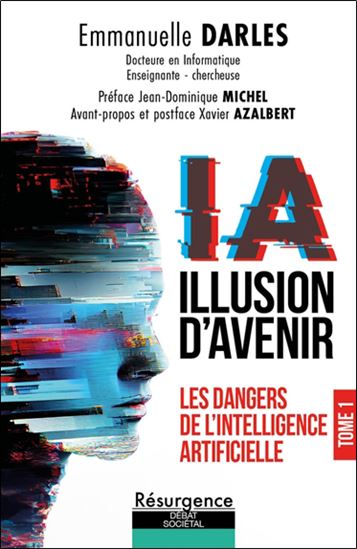 IA : illusion d&#39;avenir T.01 Les dangers de l&#39;intelligence artificielle - EMMANUELLE DARLES