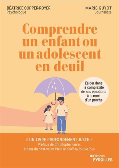 Comprendre un enfant ou un adolescent en deuil - BÉATRICE COPPER-ROYER - MARIE GUYOT