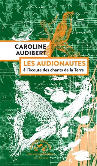 Les Audionautes à l&#39;écoute des chants de la Terre - CAROLINE AUDIBERT