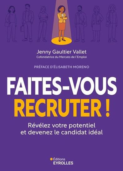 Faites-vous recruter ! : révélez votre potentiel et devenez le candidat idéal - JENNY GAULTIER VALLET