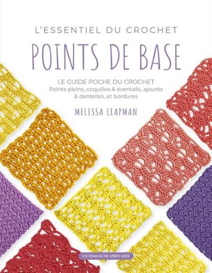 L&#39;Essentiel du crochet : points de base : le guide poche du crochet - MELISSA LEAPMAN