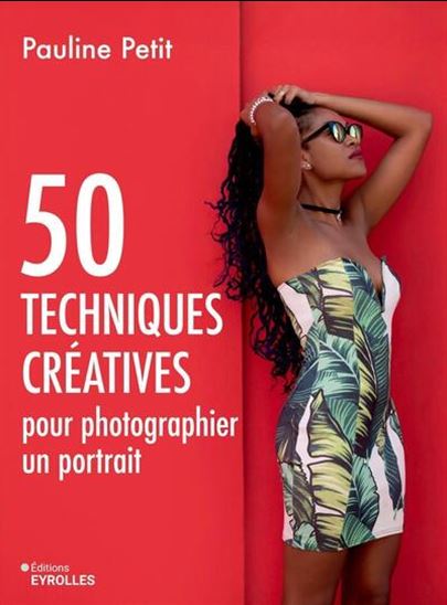 50 techniques créatives pour photographier un portrait - PAULINE PETIT