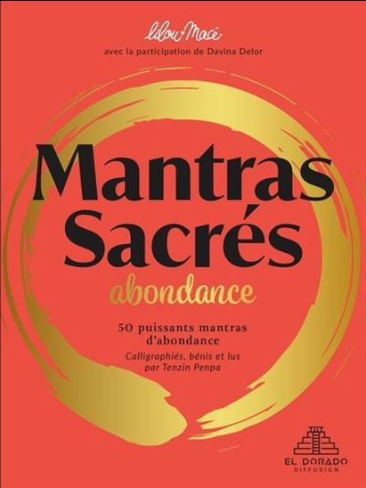 Mantras sacrés : abondance : 50 mantras pour attirer l&#39;abondance - LILOU MACÉ - DAVINA DELOR