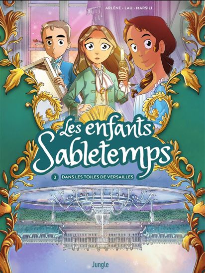 Les enfants Sabletemps - Tome 2 - Dans les toiles de Versailles - ALEXANDRE ARLÈNE & AL
