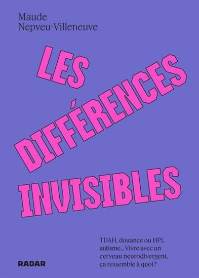 Les Différences invisibles : TDAH, douance ou HPI, autisme.. - MAUDE NEPVEU-VILLENEUVE