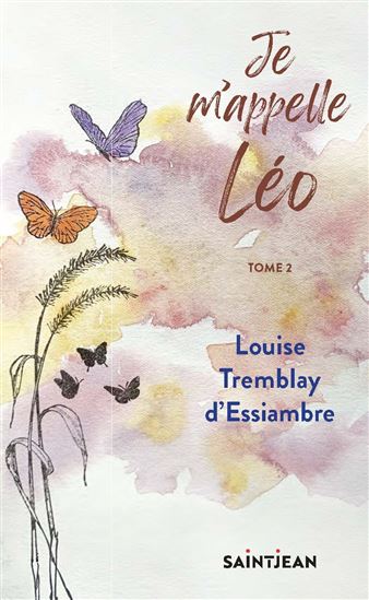 Je m'appelle Léo T.02 - LOUISE TREMBLAY-D'ESSIAMBRE