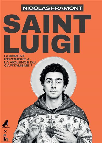 Saint Luigi : ce que l&#39;affaire Luigi Mangione nous dit de la mort, du capitalisme et d&#39;une nouvelle ère de la révolte - NICOLAS FRAMONT