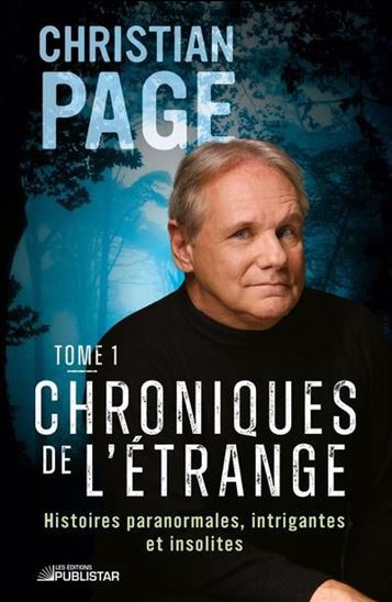 Chroniques de l’étrange T.01 Histoires paranormales, intrigantes et insolites - CHRISTIAN PAGE