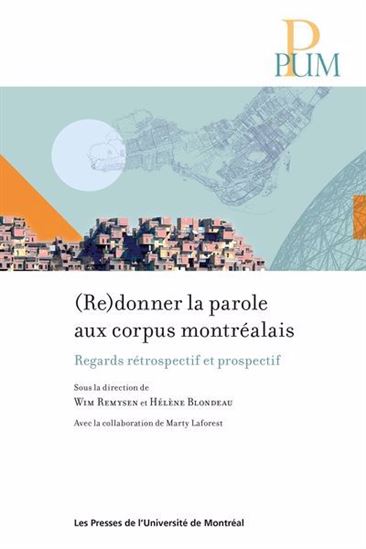 (Re)donner la parole aux corpus montréalais : Regards rétrospectif et prospectif - WIM REMYSEN - HÉLÈNE BLONDEAU