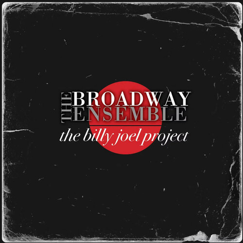 The Billy Joel Project - THE BROADWAY ENSEMBLE